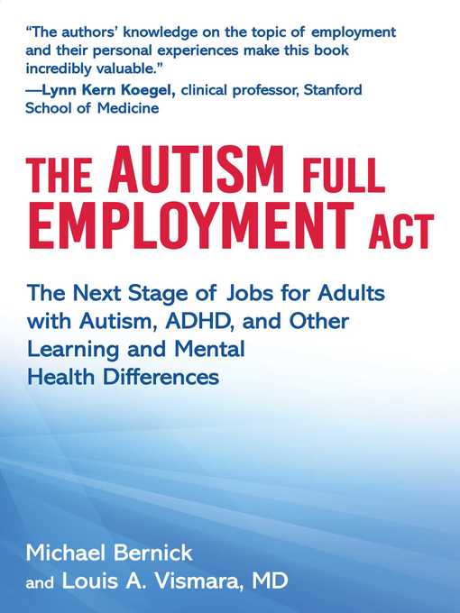 Title details for The Autism Full Employment Act: the Next Stage of Jobs for Adults with Autism, ADHD, and Other Learning and Mental Health Differences by Michael Bernick - Wait list